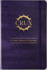 Crux: A Lenten Journey of Surrender Journal